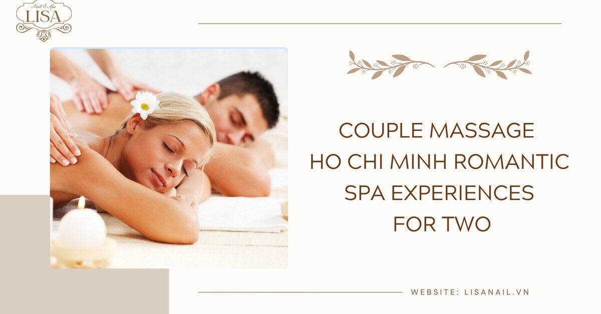 Couple massage tại Lisa Nail & Spa TP.HCM